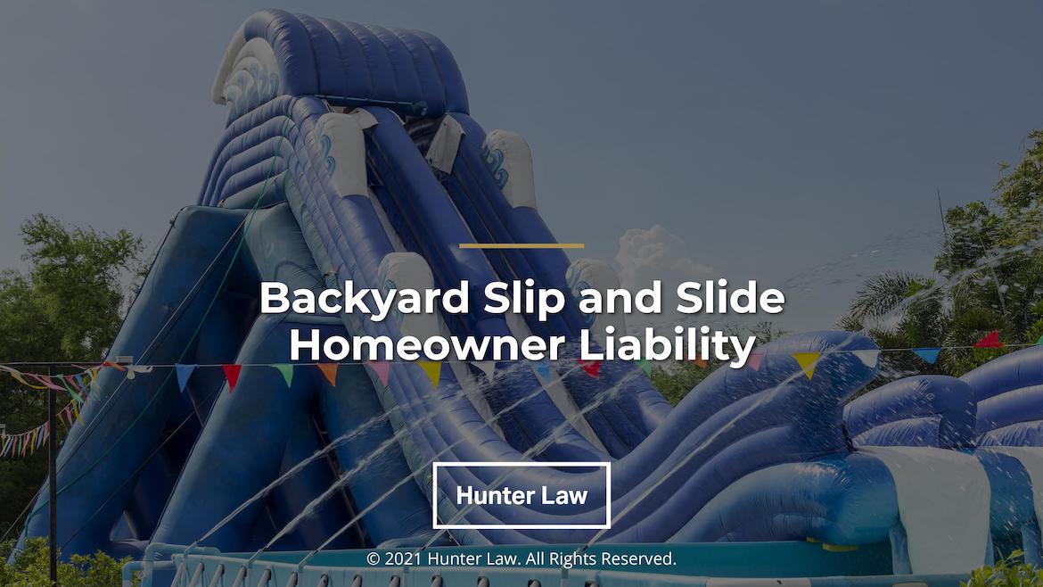 Large blue waterslide with Title: Backyard Slip and Slide Homeowner Liability