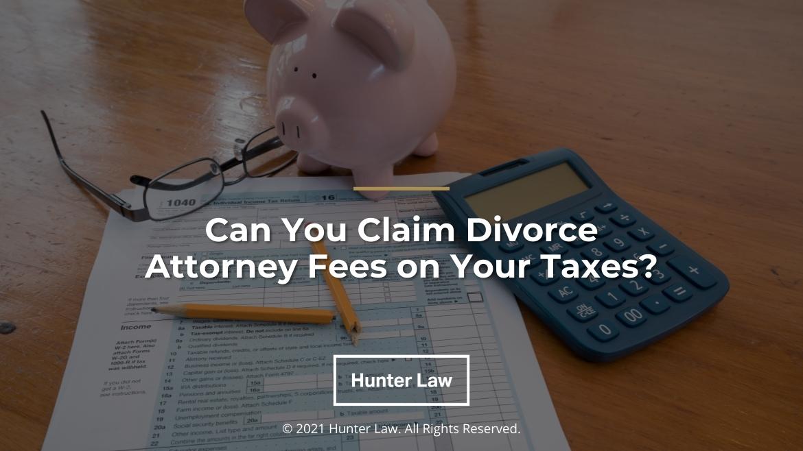 Featured- 1040 tax form, piggy bank, calculator, broken pencil - Can You Claim Divorce Attorney Fees on Your Taxes?