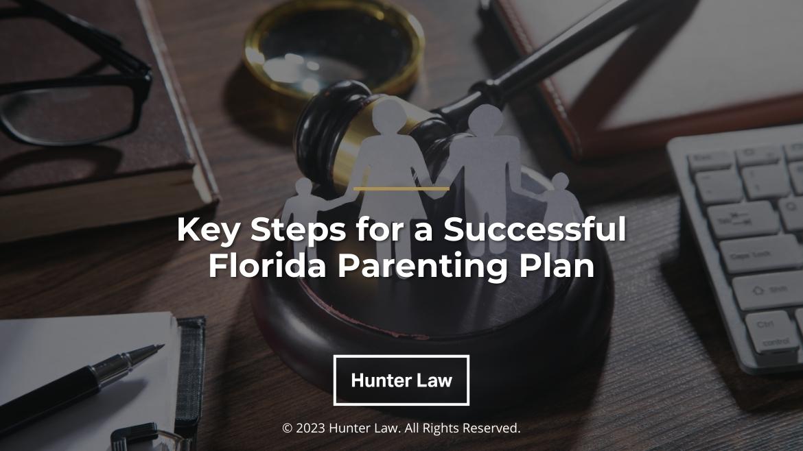 Featured: Judges gavel, glasses, calculator on desk, white paper-cut family- Key steps for a successful Florida parenting plan