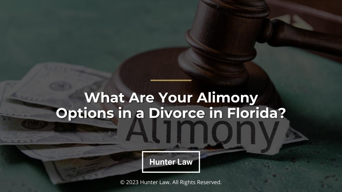 Featured: Judges gavel, money, Alimony paperwork on desk-What are your alimony options in a divorce in Florida?