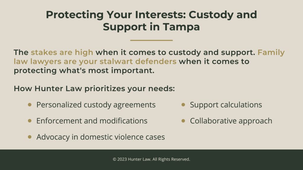 Callout 2: Custody and support in Tampa- Protecting your interests- five benefits of hiring Hunter Law
